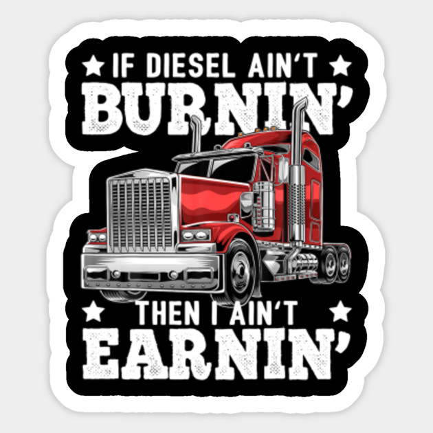 Funny Diesel Trucker Big Rig SemiTrailer Truck Driver Gift Funny